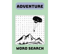 Adventure Word Search Puzzle Book: Word Searches with Easy to Read Print about Adventure, Hiking, Mountain climbing, and More/ 6x9 inches, 110 ... for Vacations, Holidays and free time