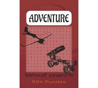 Adventure Word Search Puzzles: 50+ Exciting Puzzles Featuring Exploration, Travel, Survival, Outdoor Sports, Treasure Hunts, and Extreme Adventures | 6x9 inches 120 Pages Activity Book