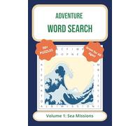 Adventure Word Search, Volume 1: Sea Missions: A Nautical-Themed Puzzle Book for Kids, Adults, and Curious Minds