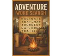 Adventure Word Search: Word Searches with Easy-to-Read Print about Adventure, Camping, Outdoors and more | 6x9 inches, 110 pages | 50+ Puzzles... Great for Gifts, Relaxation, and Free Time