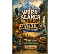 Adventure : Wordsearch Puzzle Book: 73 Large Print Word Search Puzzles Featuring Camping, Hiking, Survival Skills, Exploration & More