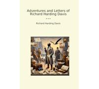 Adventures and Letters of Richard Harding Davis