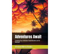 Adventures Await: Creating Your Ultimate Travel Bucket List for Retirees