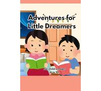 Adventures for Little Dreamers: For children ages 6 to 10