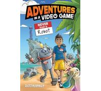 Adventures in a Video Game: Never Trust a Robot: Volume 3
