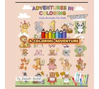Adventures In Coloring: Cute Animals For Kids: 50 Large and Bold Illustrations of Simple & Fun Large Print Illustrations for Toddlers and Kids Ages 2-4, 4-8.