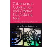 "Adventures in Coloring: Fun and Creative Kids Coloring Book": "Unleash Your Child's Imagination with 50 Exciting Pages to Color and Explore"