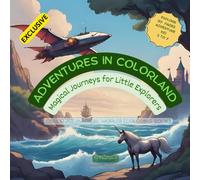 Adventures in Colorland! Magical Journeys for Little Explorers: Magical Journeys Through Space, Castles, Oceans & More.Perfect for kids ages 3 to 7, ... is filled with fun, fantasy, and creativity