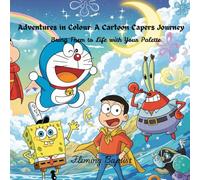 Adventures in Colour: A Cartoon Capers Journey: Bring Them to Life with Your Palette