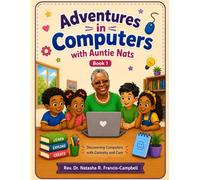 Adventures in Computers with Auntie Nats Book 1: Discovering Computers with Curiosity and Care.