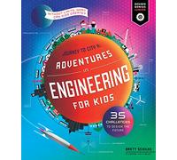 Adventures in Engineering for Kids: 35 Challenges to Design the Future - Journey to City X - Without Limits, What Can Kids Create? (1)