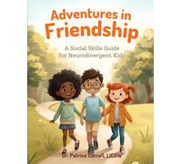 Adventures in Friendship: A Social Skills Guide for Neurodivergent Kids