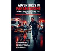Adventures in Paramedicine: The Race against Time to Save Lives (Volume-1)