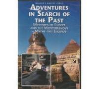 Adventures In Search Of The Past: Mysteries of Europe and The Mediterranean - Myths and Legends