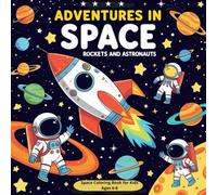 Adventures in Space: Rockets and Astronauts -: Space Coloring Book for Kids Ages 6-8