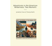 Adventures in the American Wilderness: Two Memoirs