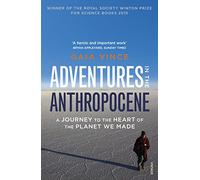 Adventures in the Anthropocene: A Journey to the Heart of the Planet we Made [Lingua Inglese]