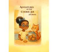 Adventures in the Cookie Jar Journal: A cozy journal for stories, sketches, and ideas