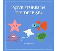 Adventures in the Deep Sea: A Fun Coloring and Activity Book for Kids Ages 3-6 (Discover 18 Sea Creatures with Facts & Puzzles)