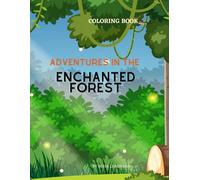 Adventures in the enchanted forest - coloring book
