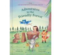 Adventures in the Friendly Forest: A 30-day Storybook Devotional to Help Kids Grow in Faith and Character
