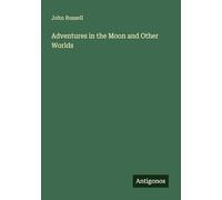 Adventures in the Moon and Other Worlds
