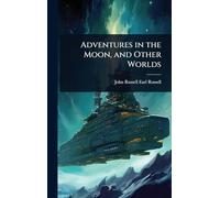 Adventures in the Moon, and Other Worlds