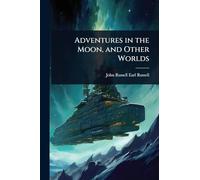 Adventures in the Moon, and Other Worlds