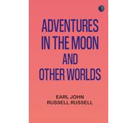 Adventures in the Moon and Other Worlds