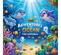 Adventures in the Ocean: Color and Explore: Discover the Wonders of the Sea Through Coloring for kids ages 4-8