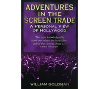 Adventures In The Screen Trade : A Personal View of Hollywood