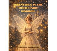 Adventures in the Tooth Fairy Kingdom: A Coloring & Activity Book for Kids