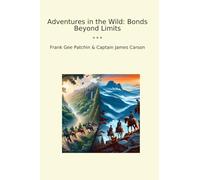 Adventures in the Wild: Bonds Beyond Limits