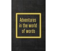 Adventures In The World Of Words: Positive Affirmation Motivational and Inspirational Notebook