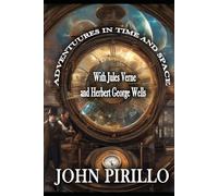 Adventures in Time and Space with Jules Verne and Herbert George Wells