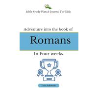 Adventures Into The Book Of Romans: Bible Study Plan and Journal for Kids