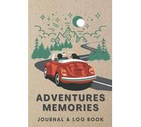 Adventures Memories Journal And Log Book: Notebook to Record Trips and Adventures, Family Camping Journal & RV Travel Logbook and Perfect Travel Gift for Couples.