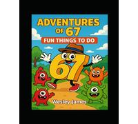 Adventures of 67 Fun Things To Do