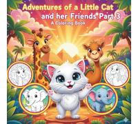 Adventures Of A Little Cat and Her Friends: A Coloring Book for Kids Aged 6 and Up