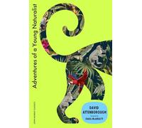 Adventures of a Young Naturalist: SIR DAVID ATTENBOROUGH'S ZOO QUEST EXPEDITIONS