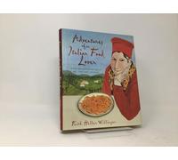 Adventures of an Italian Food Lover: With Recipes from 254 of My Very Best Friends