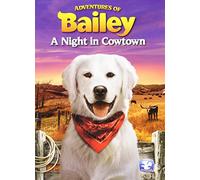 Adventures Of Bailey: A Night In Cowtown [Edizione: Stati Uniti]