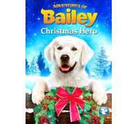 Adventures of Bailey: Christmas Hero