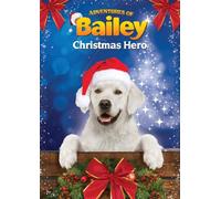 Adventures Of Bailey: Christmas Hero