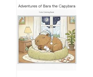 Adventures of Bara the Capybara Cozy & Relaxing Coloring Book