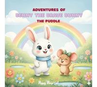 Adventures of Benny the Brave Bunny: A heartwarming story about courage and friendship