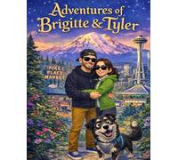 Adventures of Brigitte & Tyler: A story we’re still writing