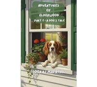 ADVENTURES OF ELDERWOOD: PART 1 : A DOG'S TALE