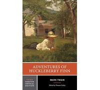 Adventures of Huckleberry Finn: An Authoritative Text Contexts and Sources Criticism: 0