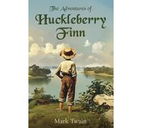 Adventures of Huckleberry Finn: The Classic 1885 Edition with 174 Original Illustrations